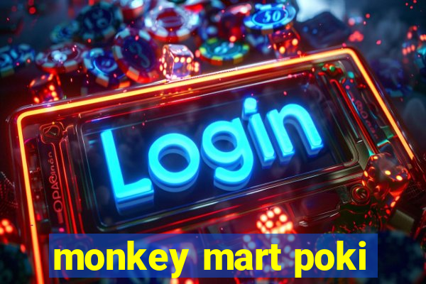 monkey mart poki